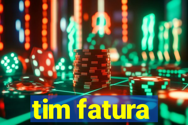 tim fatura