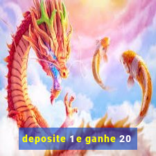 deposite 1 e ganhe 20