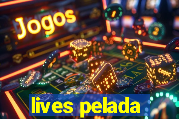 lives pelada