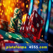 plataforma 4555.com é confiável