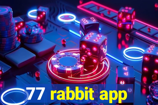 77 rabbit app