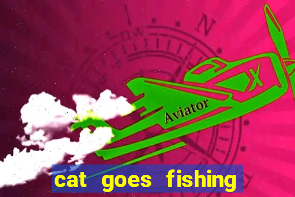 cat goes fishing free download