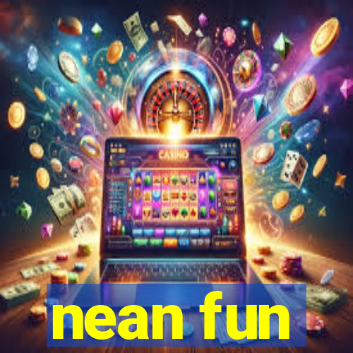 nean fun