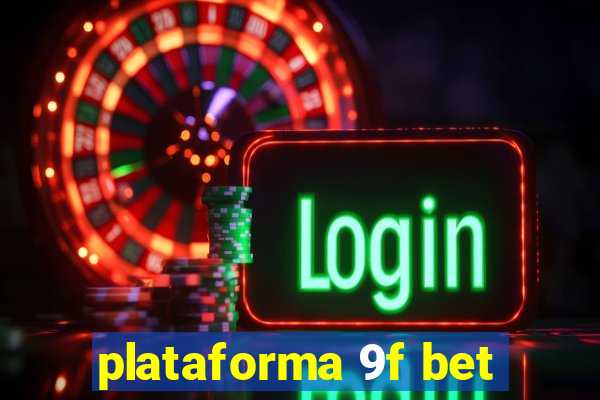 plataforma 9f bet