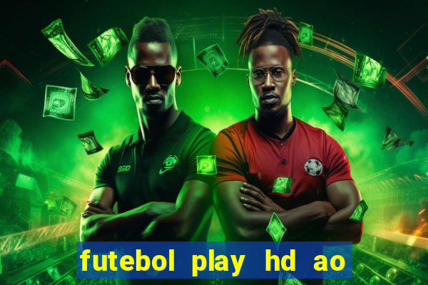 futebol play hd ao vivo agora