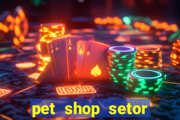 pet shop setor vila nova goiania