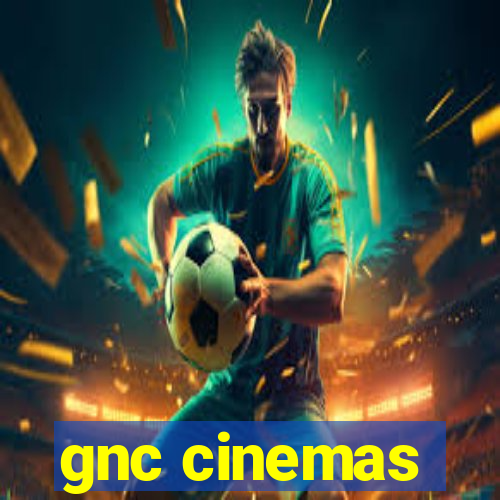 gnc cinemas