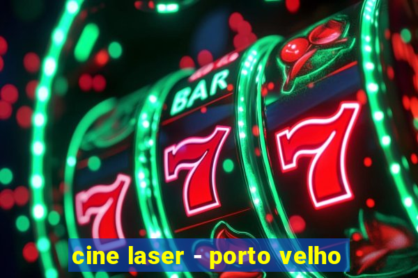 cine laser - porto velho