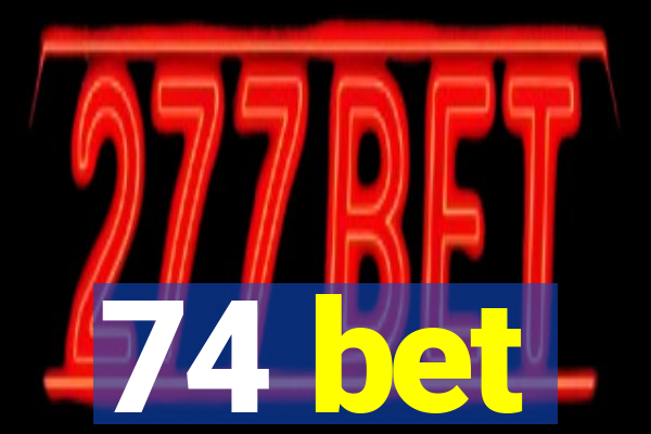 74 bet