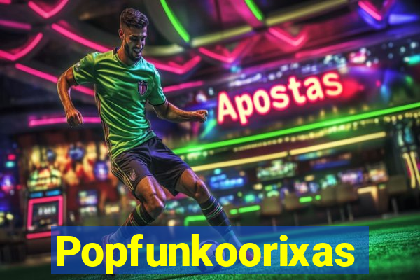 Popfunkoorixas