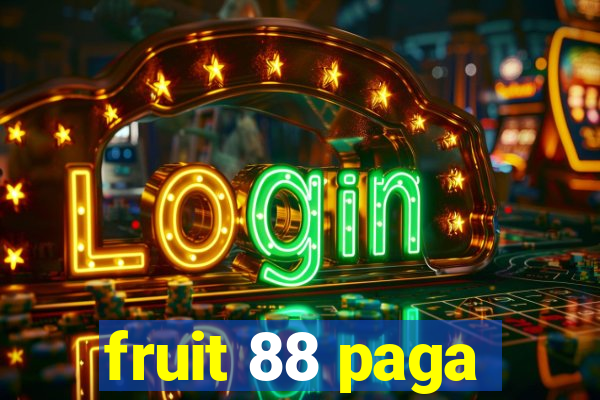 fruit 88 paga