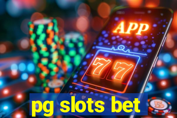 pg slots bet