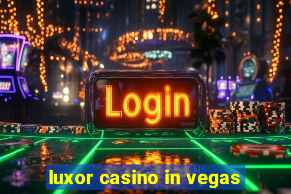 luxor casino in vegas