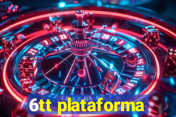 6tt plataforma