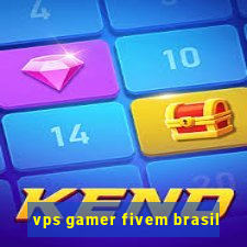 vps gamer fivem brasil