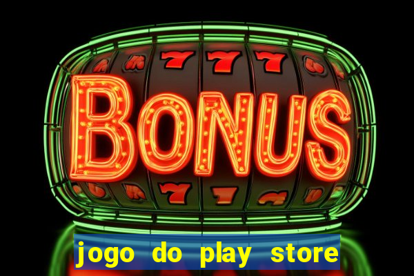 jogo do play store que ganha dinheiro de verdade