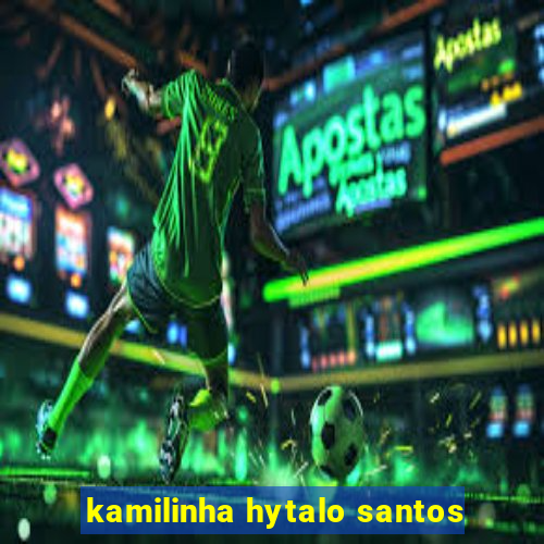 kamilinha hytalo santos