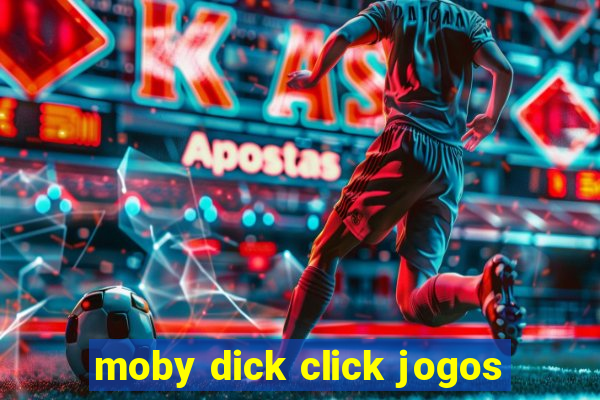 moby dick click jogos