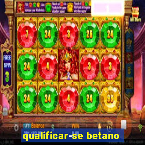 qualificar-se betano