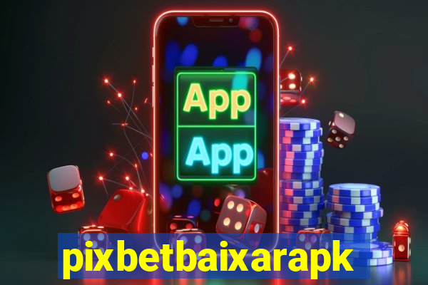 pixbetbaixarapk