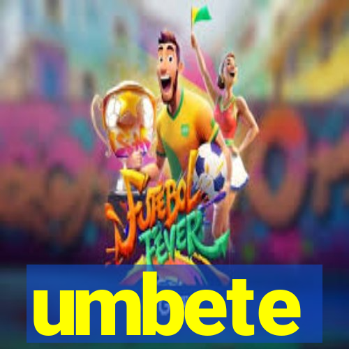 umbete