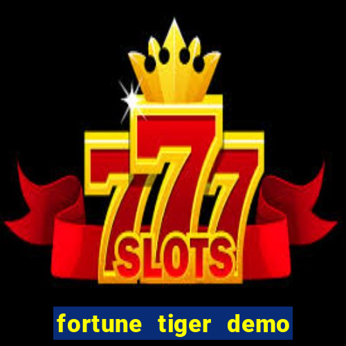 fortune tiger demo aposta de 500