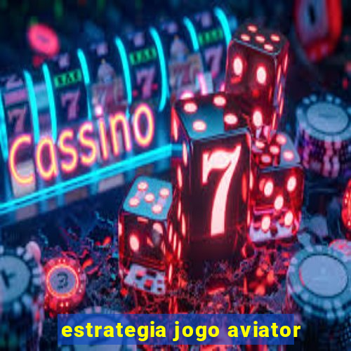 estrategia jogo aviator