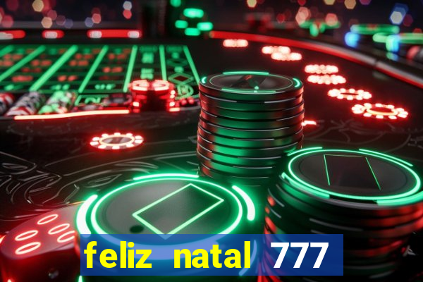 feliz natal 777 plataforma login