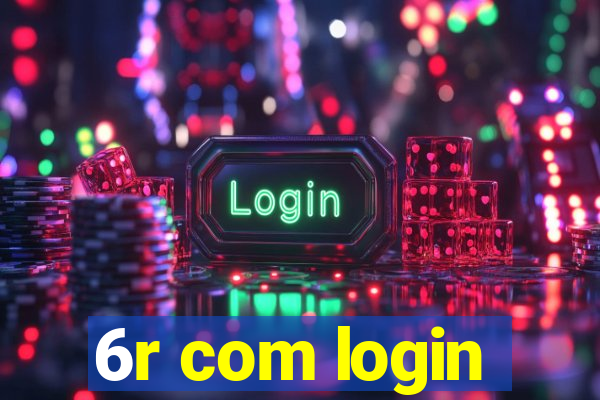 6r com login