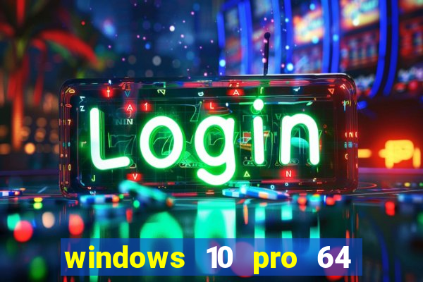 windows 10 pro 64 bits iso