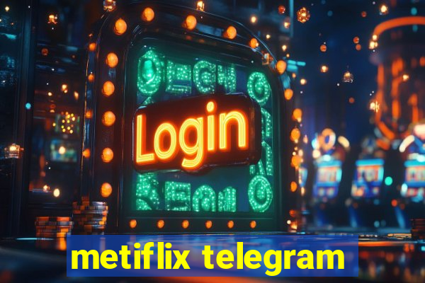 metiflix telegram