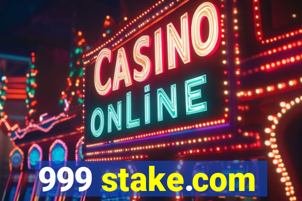 999 stake.com