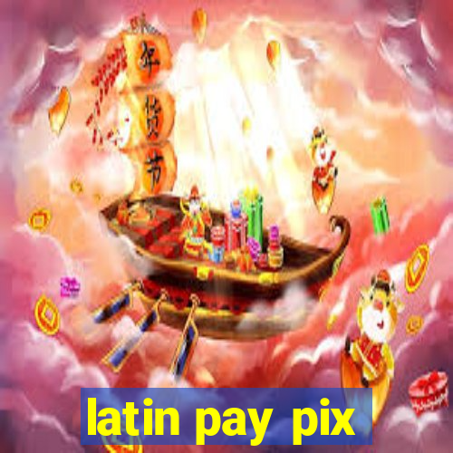 latin pay pix