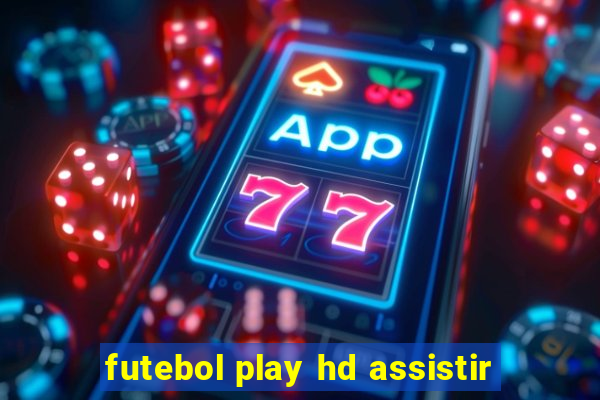 futebol play hd assistir