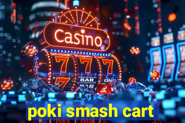 poki smash cart