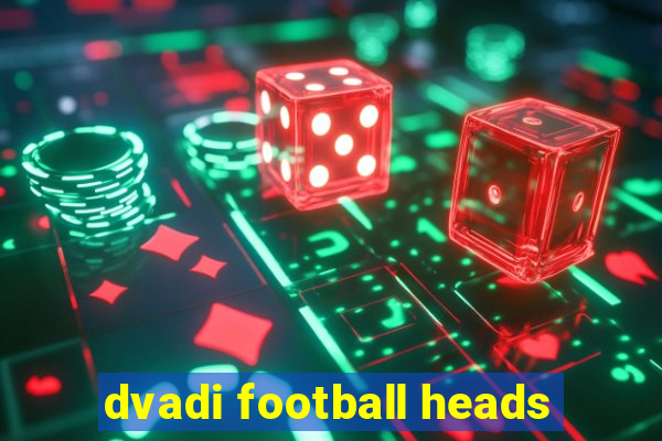 dvadi football heads