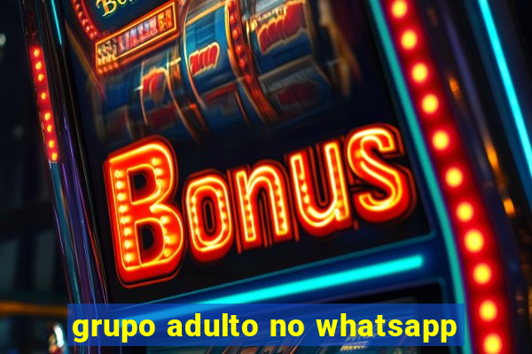 grupo adulto no whatsapp