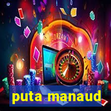 puta manaud