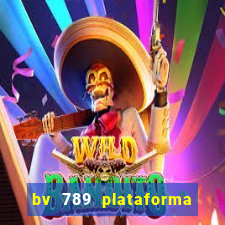 bv 789 plataforma de jogos