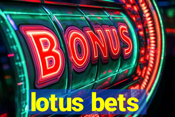 lotus bets