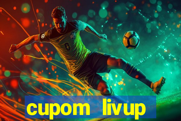 cupom livup primeira compra