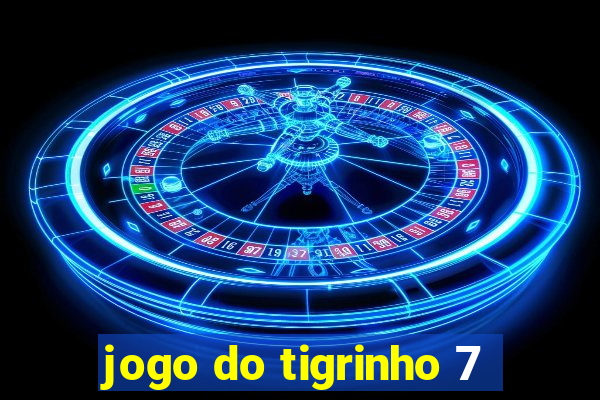 jogo do tigrinho 7