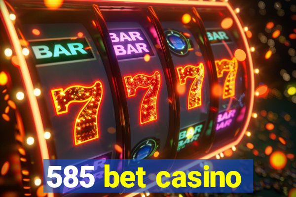 585 bet casino