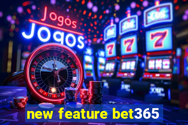 new feature bet365