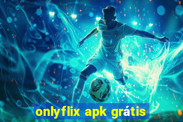 onlyflix apk grátis