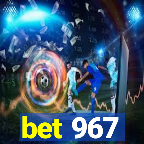 bet 967