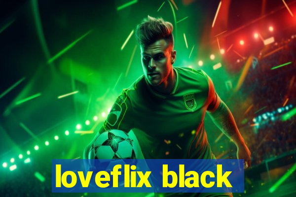 loveflix black