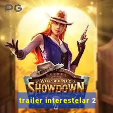 trailer interestelar 2