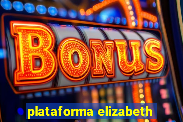 plataforma elizabeth