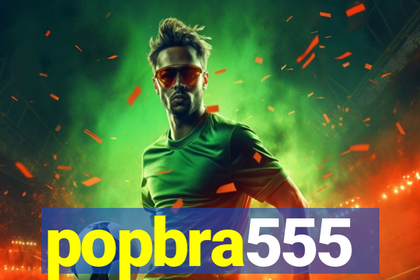 popbra555